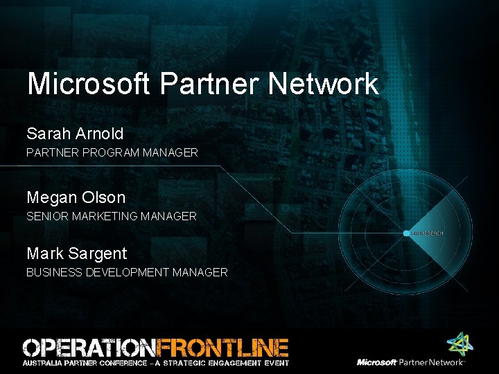 Microsoft Partner Network Sarah Arnold PARTNER PROGRAM MANAGER Megan Olson SENIOR MARKETING MANAGER Mark