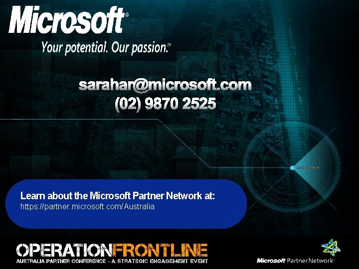 sarahar@microsoft. com (02) 9870 2525 Learn about the Microsoft Partner Network at: https: //partner.