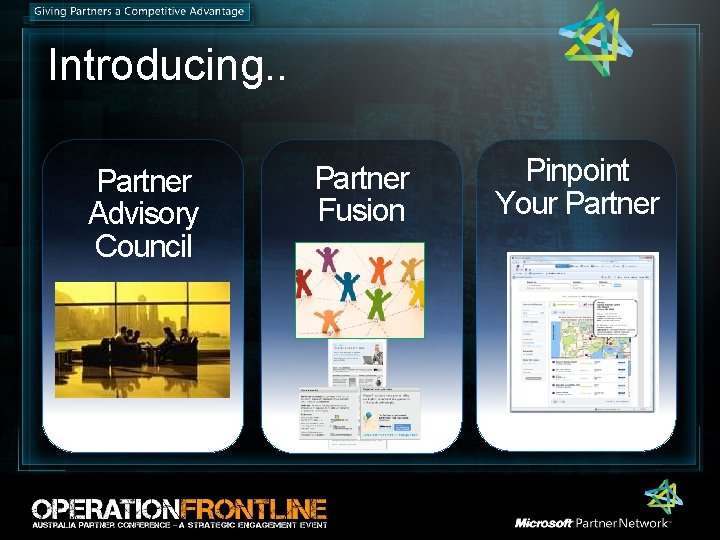 Introducing. . Partner Advisory Council sarahar@microsoft. com Partner Fusion Pinpoint Your Partner Introducing. . Partner Advisory Council sarahar@microsoft. com Partner Fusion Pinpoint Your Partner