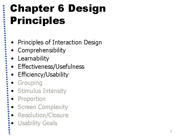 Chapter 6 Design Principles • • • Principles of Interaction Design Comprehensibility Learnability Effectiveness/Usefulness