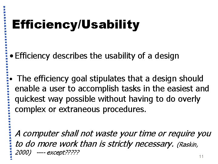 Efficiency/Usability • Efficiency describes the usability of a design • The efficiency goal stipulates