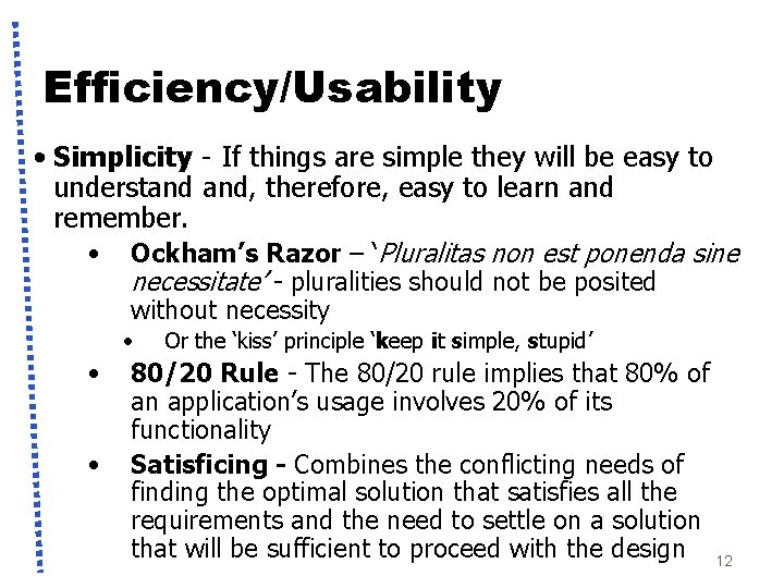 Efficiency/Usability • Simplicity - If things are simple they will be easy to understand