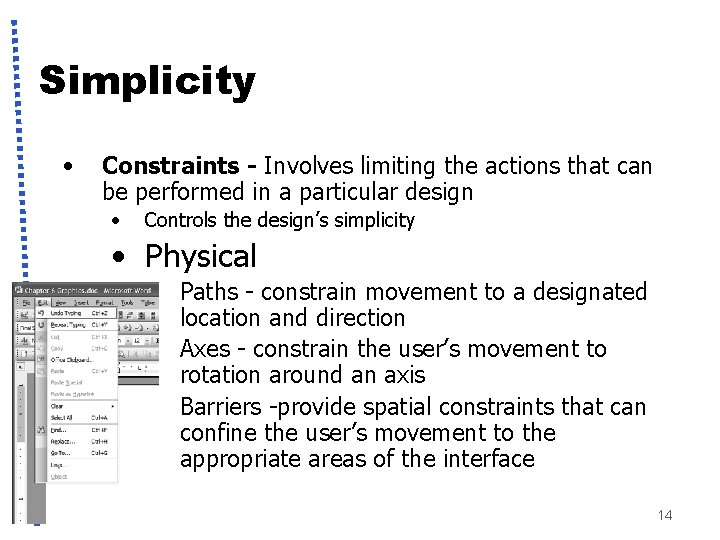 Simplicity • Constraints - Involves limiting the actions that can be performed in a