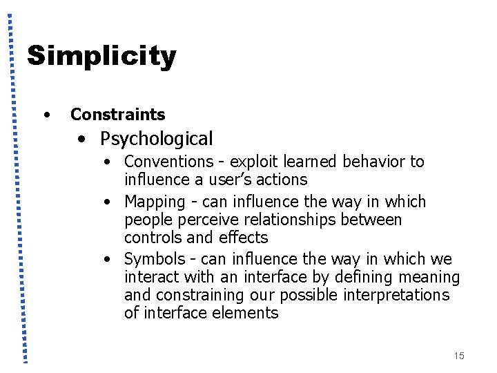 Simplicity • Constraints • Psychological • Conventions - exploit learned behavior to influence a