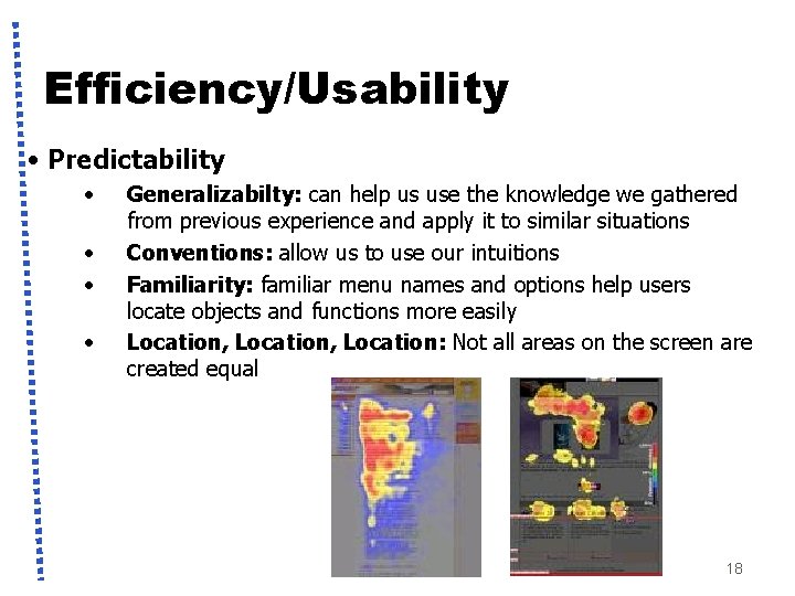 Efficiency/Usability • Predictability • • Generalizabilty: can help us use the knowledge we gathered