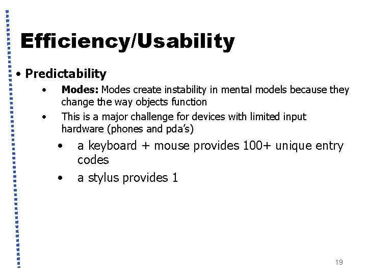 Efficiency/Usability • Predictability • • Modes: Modes create instability in mental models because they