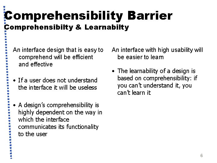 Comprehensibility Barrier Comprehensibilty & Learnabilty An interface design that is easy to comprehend will