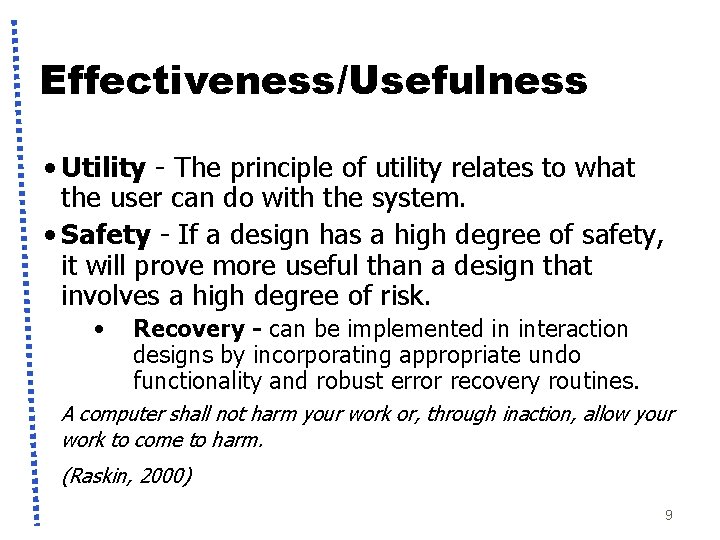 Effectiveness/Usefulness • Utility - The principle of utility relates to what the user can