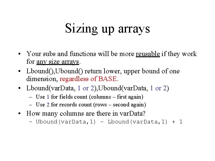 Sizing up arrays • Your subs and functions will be more reusable if they
