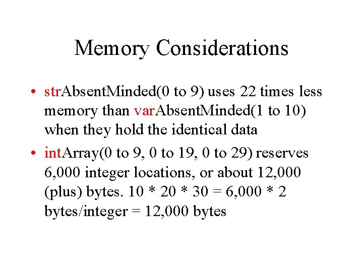 Memory Considerations • str. Absent. Minded(0 to 9) uses 22 times less memory than