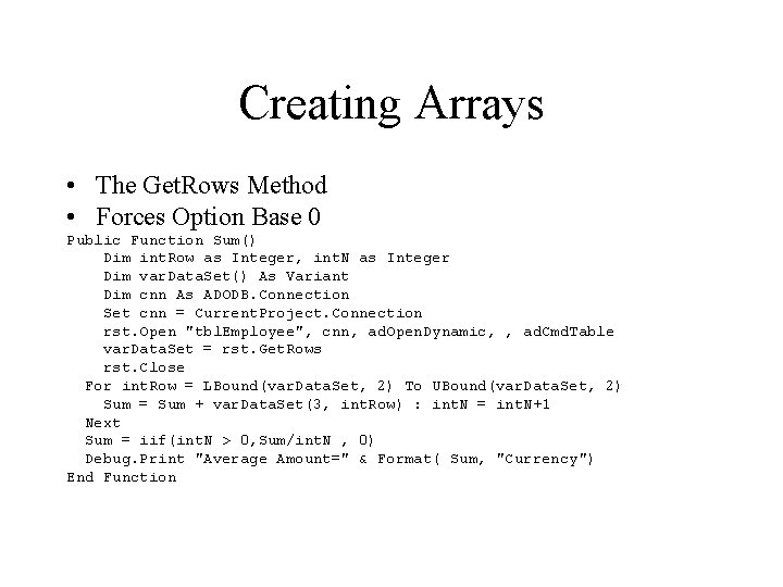 Creating Arrays • The Get. Rows Method • Forces Option Base 0 Public Function