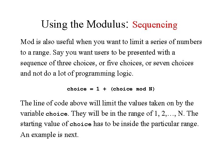 Using the Modulus: Sequencing Mod is also useful when you want to limit a