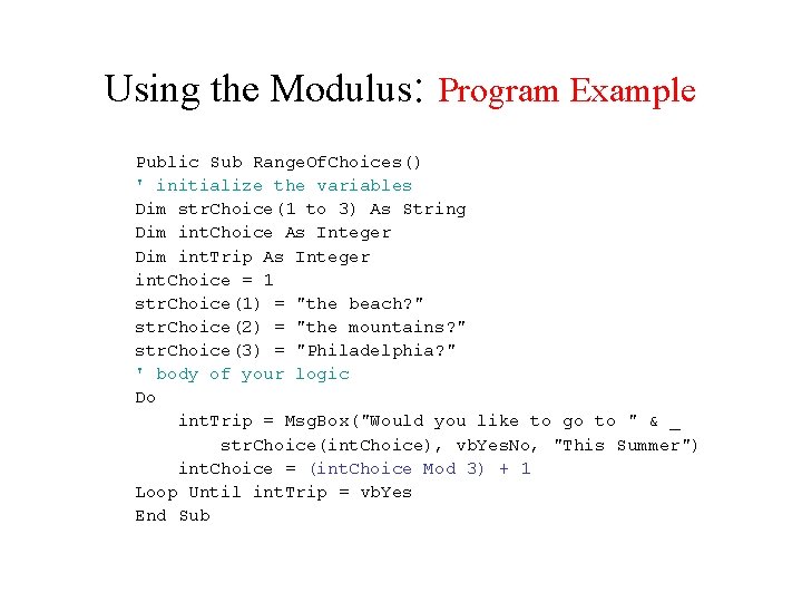Using the Modulus: Program Example Public Sub Range. Of. Choices() ' initialize the variables