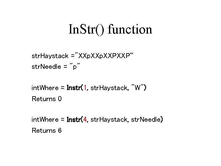 In. Str() function str. Haystack ="XXp. XXPXXP“ str. Needle = "p" int. Where =