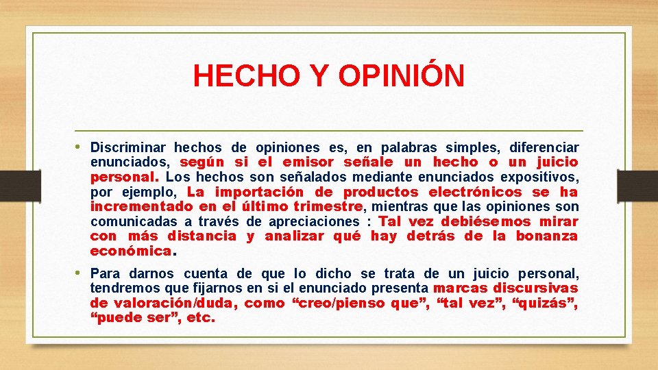HECHO Y OPINIÓN • Discriminar hechos de opiniones es, en palabras simples, diferenciar enunciados,
