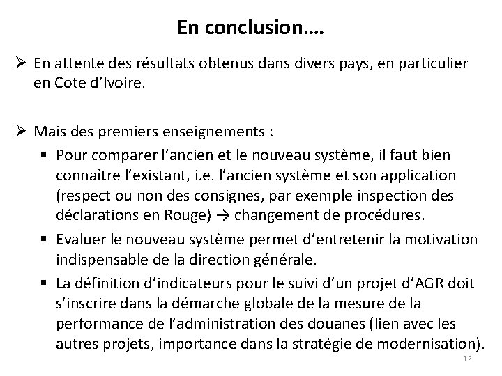 En conclusion…. Ø En attente des résultats obtenus dans divers pays, en particulier en