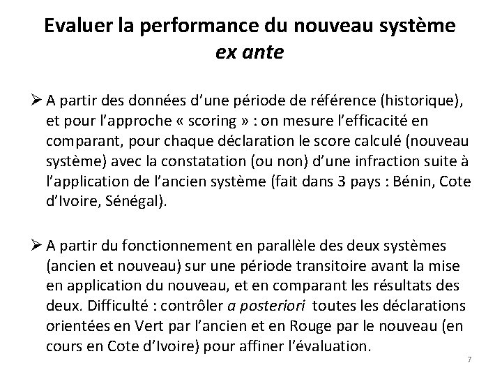 Evaluer la performance du nouveau système ex ante Ø A partir des données d’une