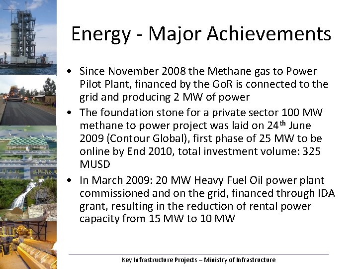 Energy - Major Achievements • Since November 2008 the Methane gas to Power Pilot