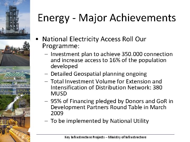 Energy - Major Achievements • National Electricity Access Roll Our Programme: – Investment plan