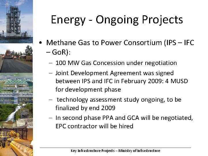 Energy - Ongoing Projects • Methane Gas to Power Consortium (IPS – IFC –