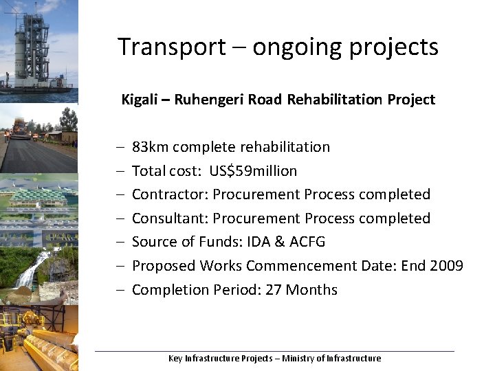 Transport – ongoing projects Kigali – Ruhengeri Road Rehabilitation Project – – – –