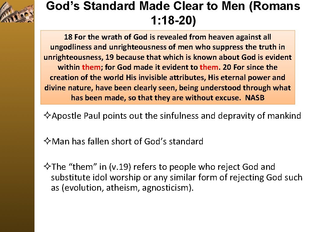 God’s Standard Made Clear to Men (Romans 1: 18 -20) 18 For the wrath