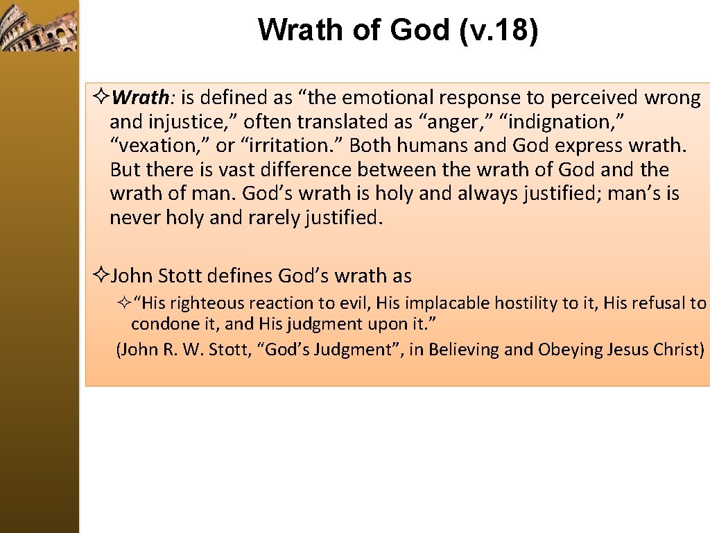 Wrath of God (v. 18) ²Wrath: is defined as “the emotional response to perceived
