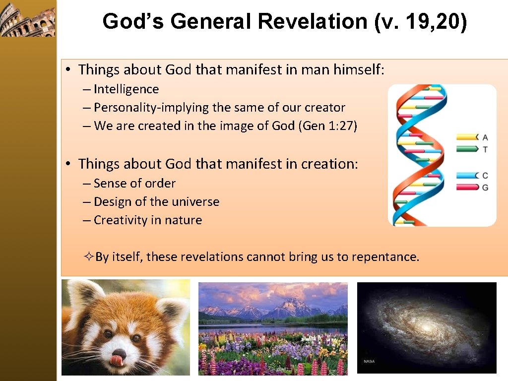 God’s General Revelation (v. 19, 20) • Things about God that manifest in man