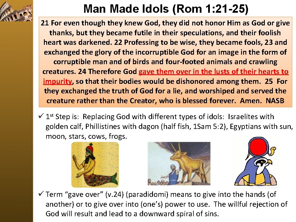 Man Made Idols (Rom 1: 21 -25) 21 For even though they knew God,