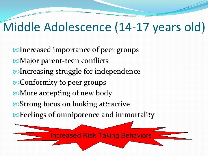 Middle Adolescence (14 -17 years old) Increased importance of peer groups Major parent-teen conflicts Middle Adolescence (14 -17 years old) Increased importance of peer groups Major parent-teen conflicts