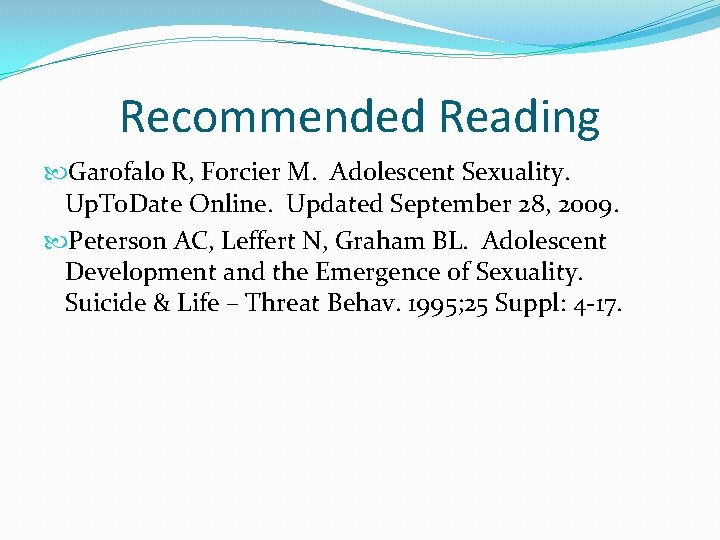 Recommended Reading Garofalo R, Forcier M. Adolescent Sexuality. Up. To. Date Online. Updated September Recommended Reading Garofalo R, Forcier M. Adolescent Sexuality. Up. To. Date Online. Updated September