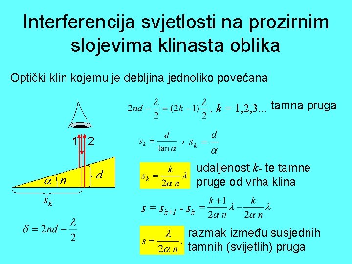 Interferencija svjetlosti na prozirnim slojevima klinasta oblika Optički klin kojemu je debljina jednoliko povećana
