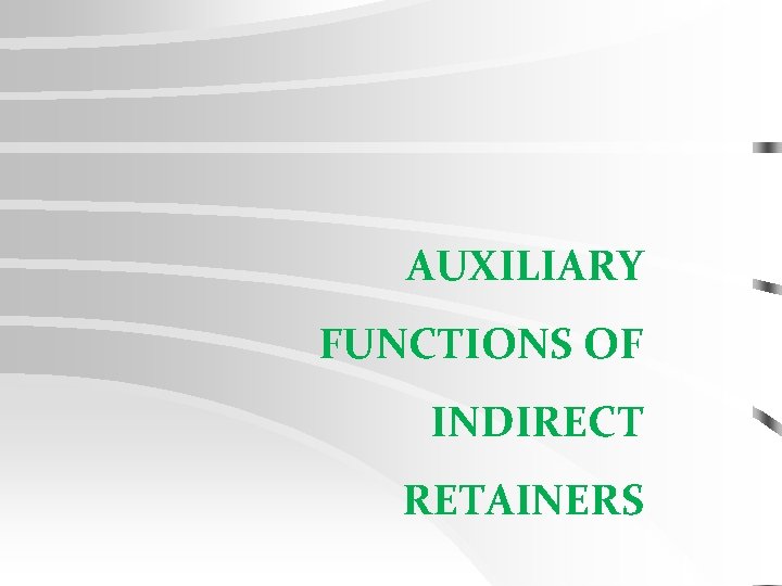 AUXILIARY FUNCTIONS OF INDIRECT RETAINERS 