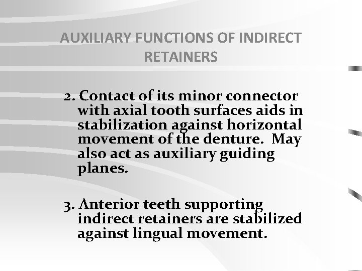 AUXILIARY FUNCTIONS OF INDIRECT RETAINERS 2. Contact of its minor connector with axial tooth