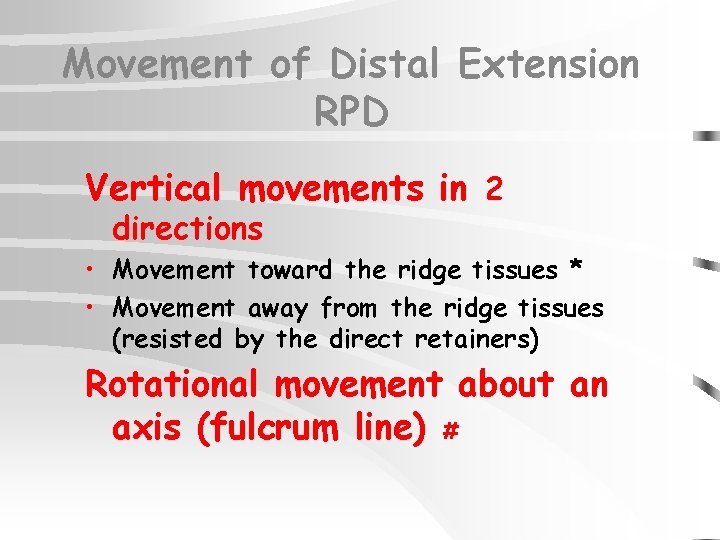 Movement of Distal Extension RPD Vertical movements in 2 directions • Movement toward the