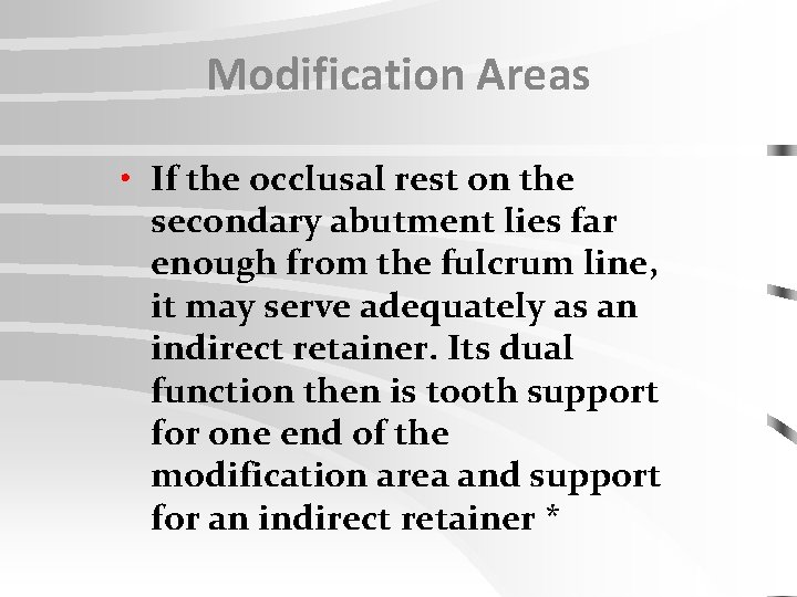 Modification Areas • If the occlusal rest on the secondary abutment lies far enough