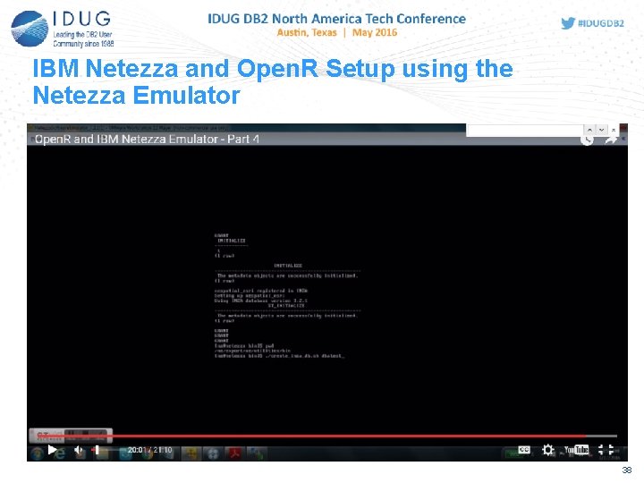 IBM Netezza and Open. R Setup using the Netezza Emulator 38 