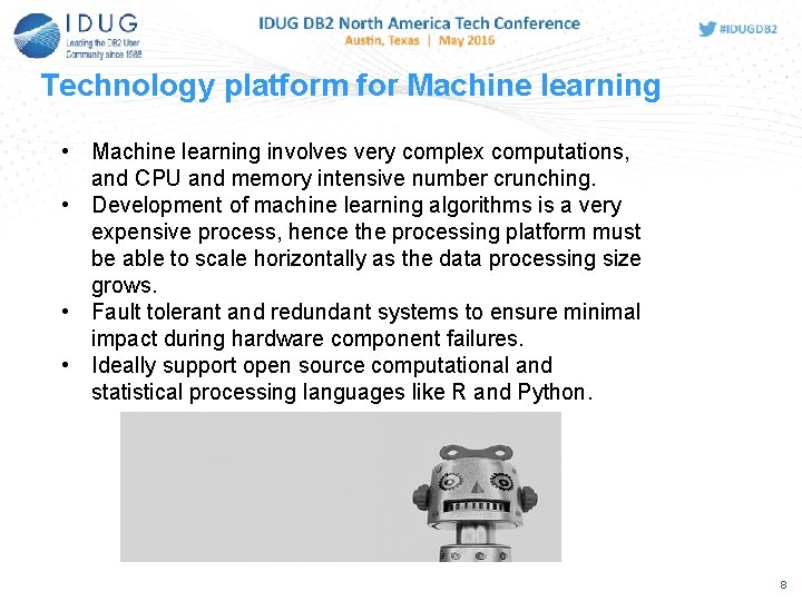 Technology platform for Machine learning • Machine learning involves very complex computations, and CPU