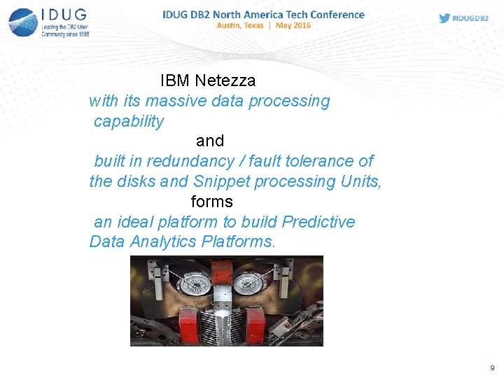 IBM Netezza with its massive data processing capability and built in redundancy / fault