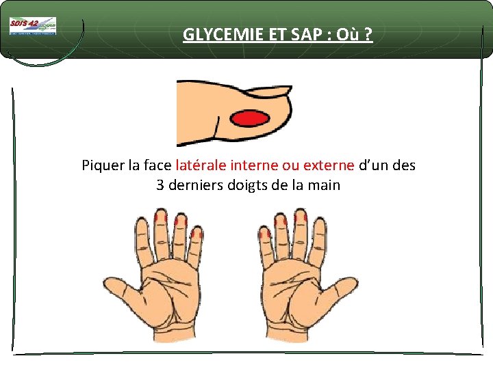 GLYCEMIE ET SAP : Où ? Piquer la face latérale interne ou externe d’un