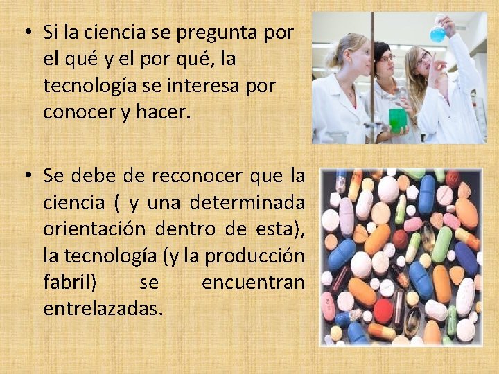  • Si la ciencia se pregunta por el qué y el por qué,