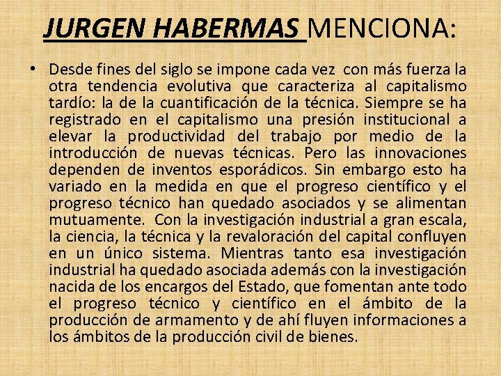 JURGEN HABERMAS MENCIONA: • Desde fines del siglo se impone cada vez con más