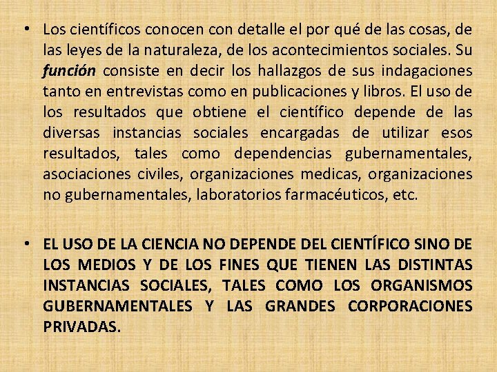  • Los científicos conocen con detalle el por qué de las cosas, de