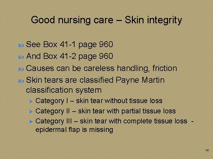 Good nursing care – Skin integrity See Box 41 -1 page 960 And Box