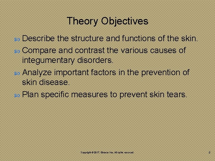 Theory Objectives Describe the structure and functions of the skin. Compare and contrast the