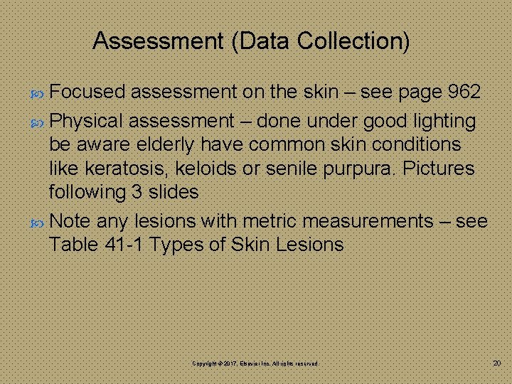 Assessment (Data Collection) Focused assessment on the skin – see page 962 Physical assessment