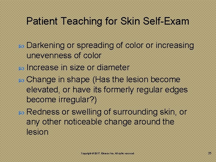 Patient Teaching for Skin Self-Exam Darkening or spreading of color or increasing unevenness of