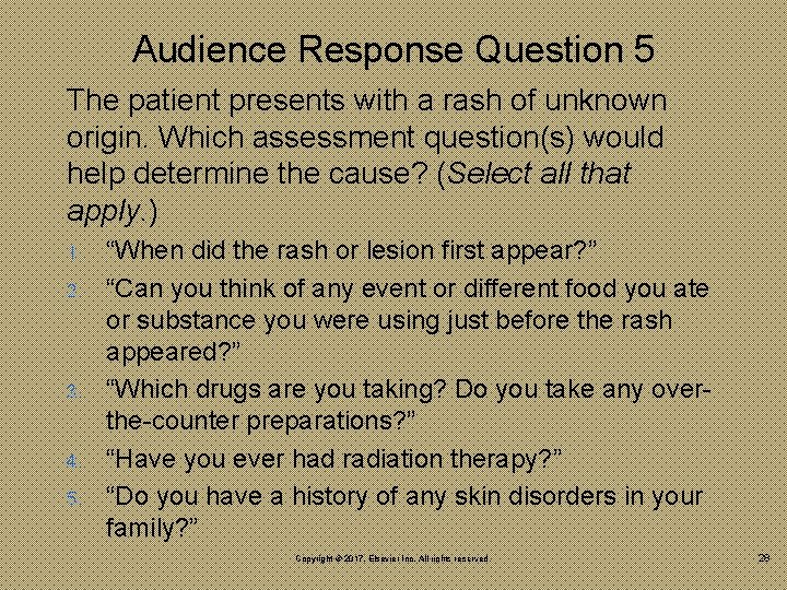 Audience Response Question 5 The patient presents with a rash of unknown origin. Which