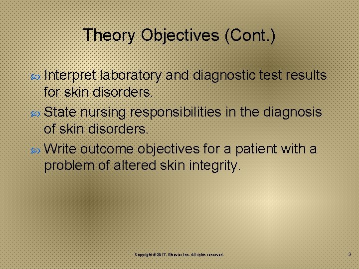 Theory Objectives (Cont. ) Interpret laboratory and diagnostic test results for skin disorders. State