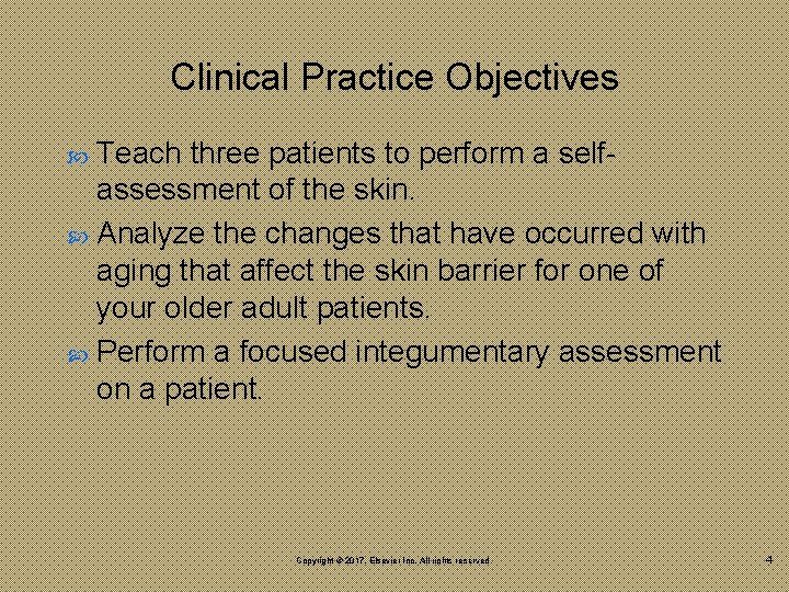 Clinical Practice Objectives Teach three patients to perform a selfassessment of the skin. Analyze